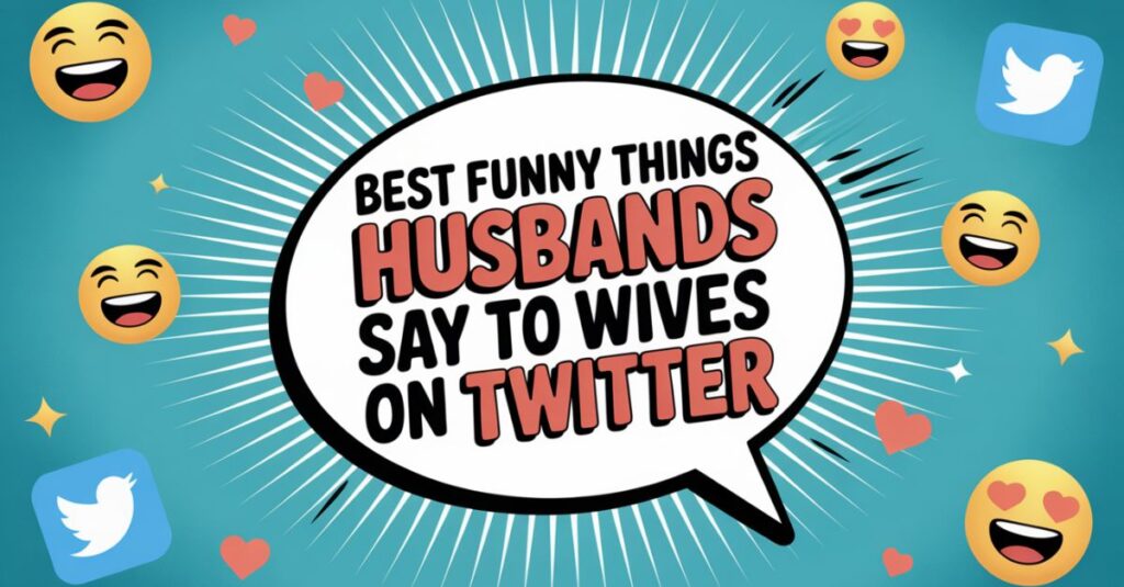 Best Funny Things Husbands Say to Wives on Twitter (1)