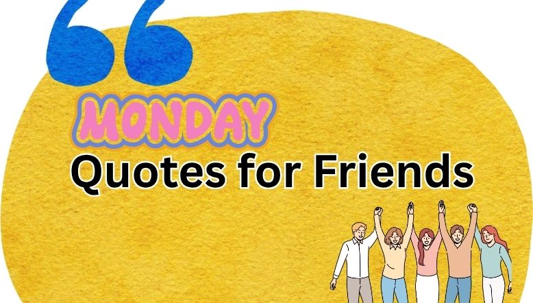 Monday Quotes for Friends