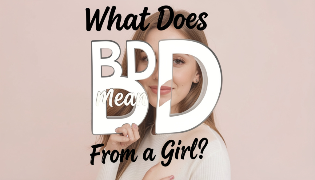 BD Mean From a Girl?